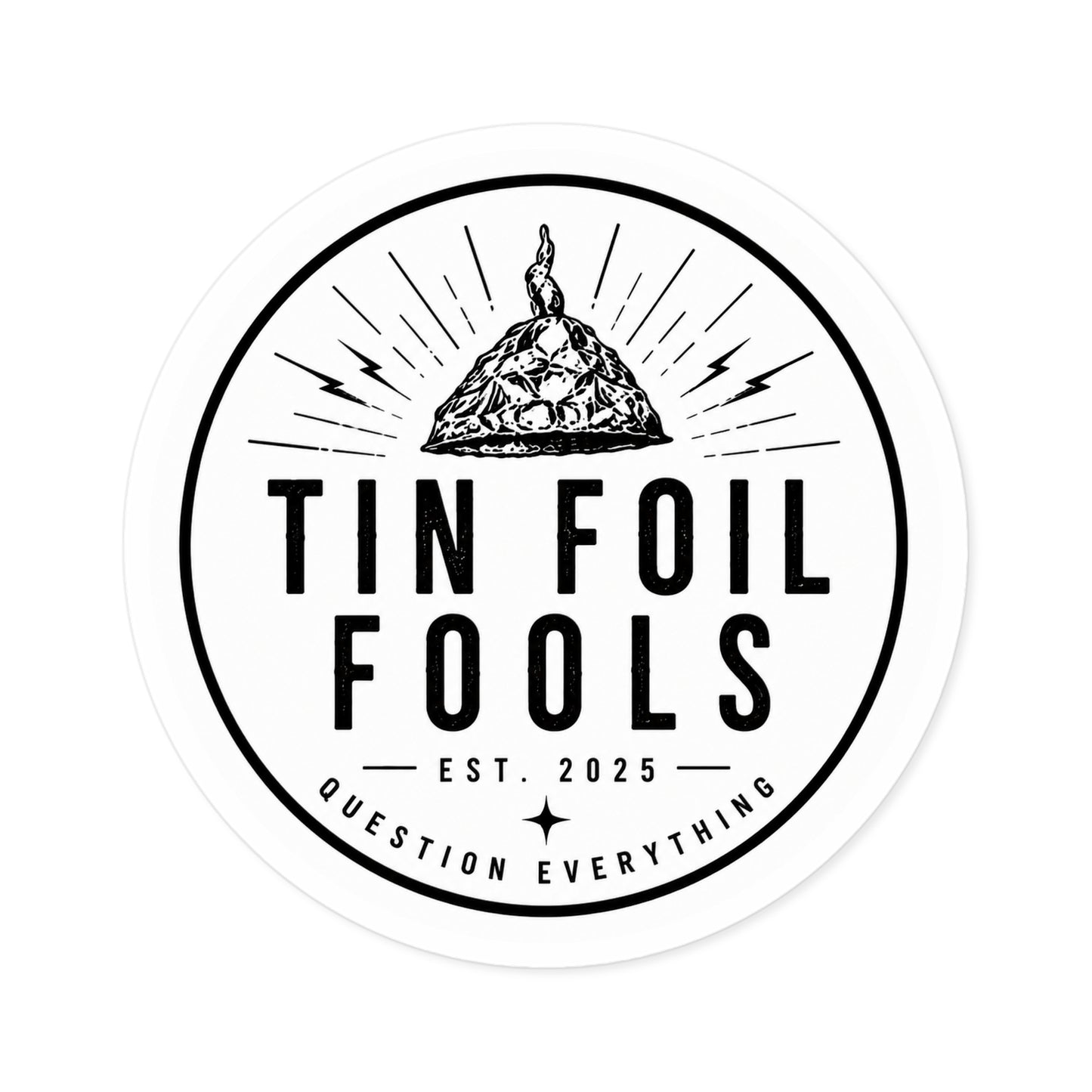 Tin Foil Fools Sticker (Indoor/Outdoor)