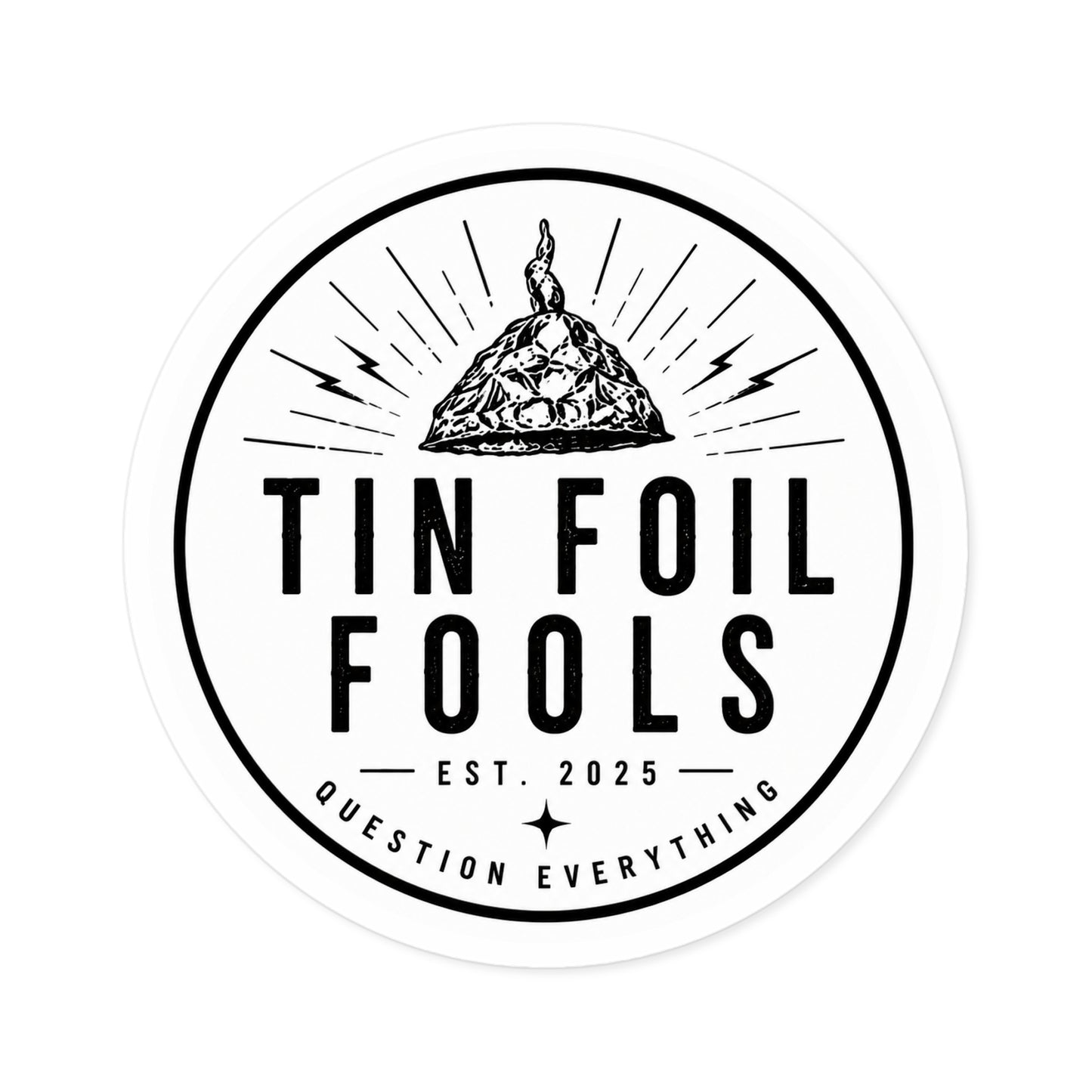 Tin Foil Fools Sticker (Indoor/Outdoor)